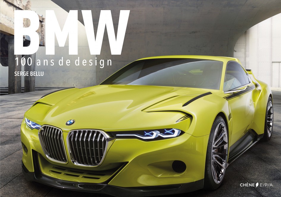 BMW 100 ans de design - Serge Bellu - 2016 - Éditions du Chêne - Hachette Livre